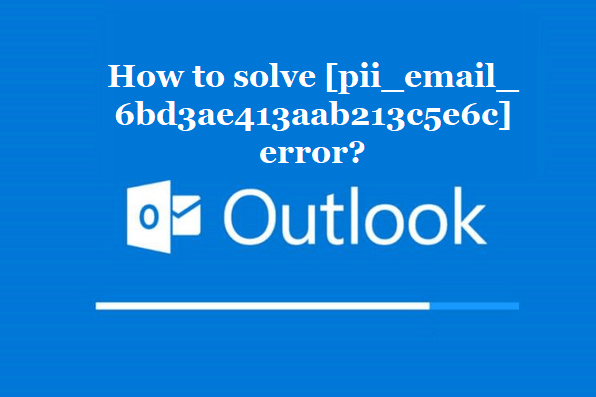 How to solve [pii_email_6bd3ae413aab213c5e6c] error